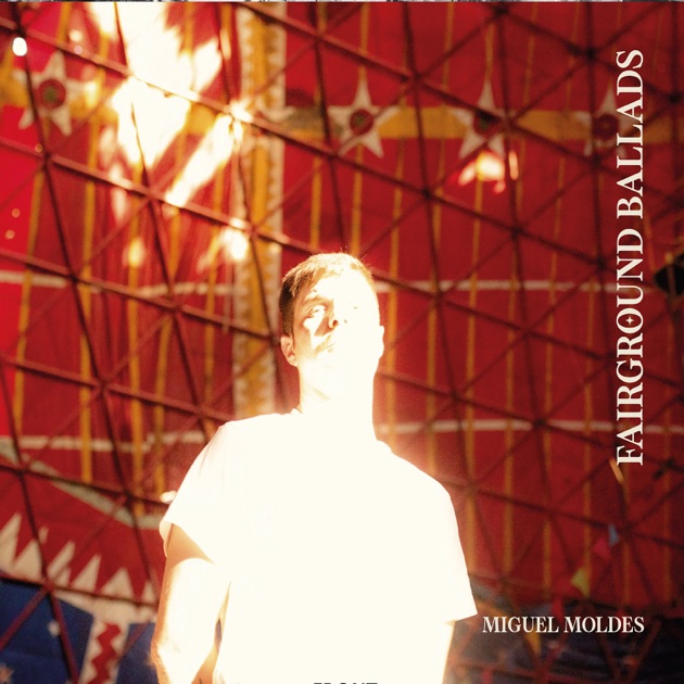 Miguel Moldes - Fairground Ballads
