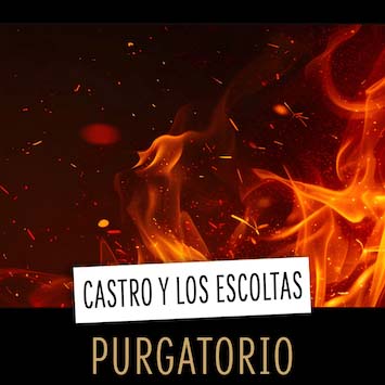 Castro y Los Escoltas - Purgatorio