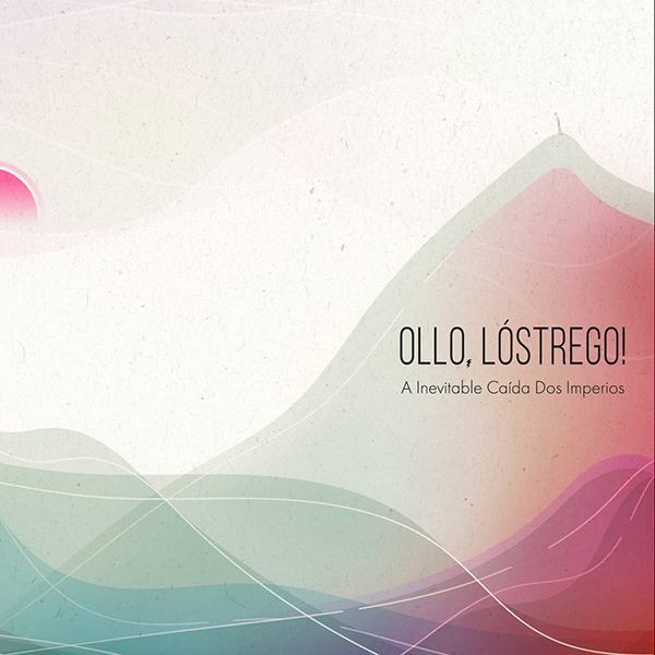 Ollo, Lóstrego! - A inevitable Caída Dos Imperios