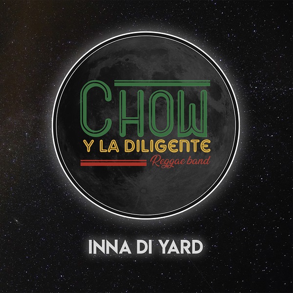 Chow y La Diligente Reggae Band - Inna Di Yard