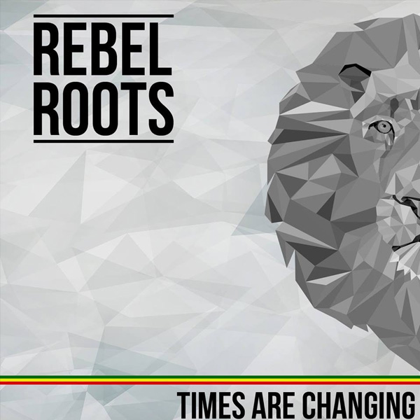 Rebel Roots - Time are Changing